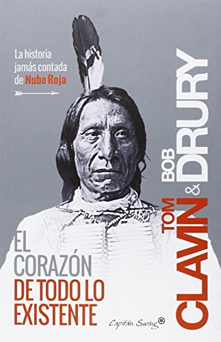 El corazón de todo lo existente: La historia jamás contada de Nube Roja (ENTRELINEAS)