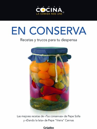 En conserva: Recetas y trucos para tu despensa