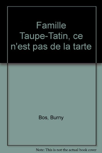 Famille Taupe-Tatin : Ce n'est pas de la tarte : Sept tranches de vie quotidienne (C'est moi qui lis)