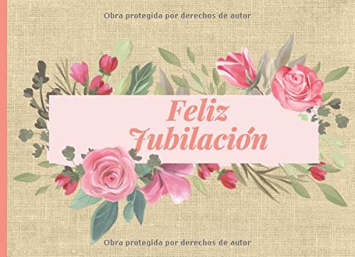 Feliz Jubilacion: Libro de Visitas para Jubilacion Fiesta Celebracion de Despedida del Jubilado 40 paginas a color para escribir mensajes de despedida  8.25 x 6 in tema rosas tul