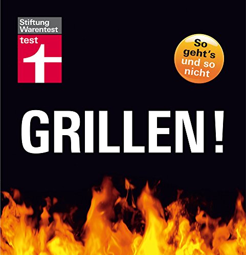 Grillen! So geht's und so nicht: Die wichtigsten Grilltipps (German Edition)