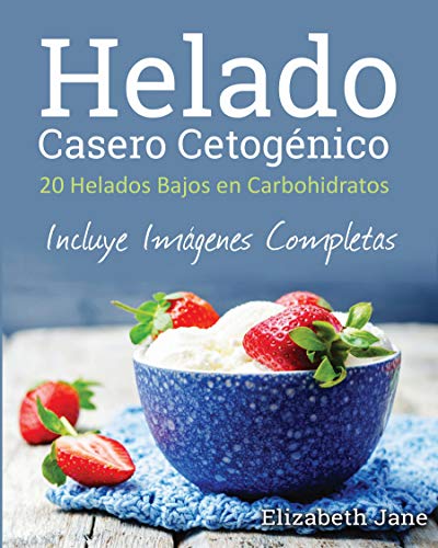 Helado Casero Cetogénico: 20 Helados Bajos en Carbohidratos