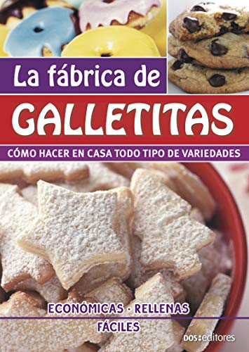 LA FÁBRICA DE GALLETITAS: cómo hacer en casa todo tipo de variedades