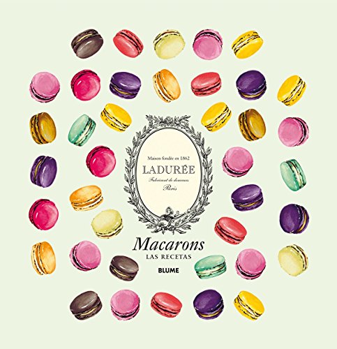 Macarons. Las recetas: Ladurée París. Maison fondée en 1862