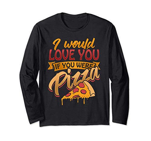 Me encantaría si estuvieras Pizza Italiana Comida Amor Manga Larga