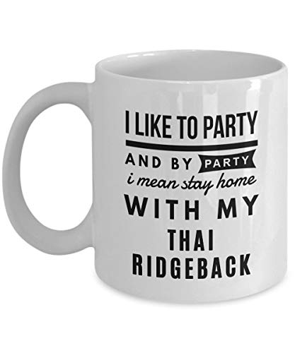 N\A Taza Thai Ridgeback Me Gusta IR de Fiesta Estar en casa con mi Thai Ridgeback - Taza de café Dog Lover