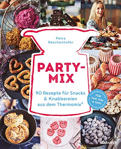 Party-Mix: 90 Rezepte für Snacks & Knabbereien aus dem Thermomix® - Für TM5, TM6 & TM31 (German Edition)