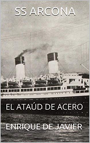 SS ARCONA: EL ATAÚD DE ACERO