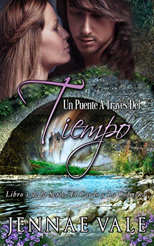 Un puente a través del tiempo: Libro 1 de la Serie "El Cardo y La Colmena" (Serie El Cardo y La Colmena)