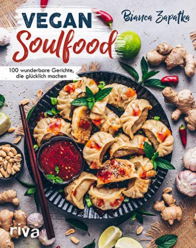 Vegan Soulfood: 100 wunderbare Gerichte, die glücklich machen (German Edition)