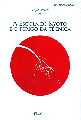 A escola de Kyoto e o perigo da técnica (Portuguese Edition)