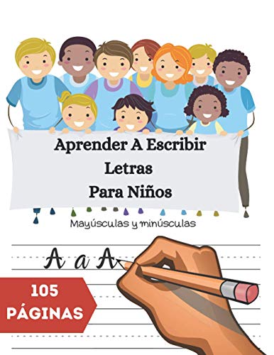 Aprender A Escribir Letras Para Niños - Mayúsculas y minúsculas: Ejercicios De Escritura Para Aprender El Alfabeto - 105 páginas