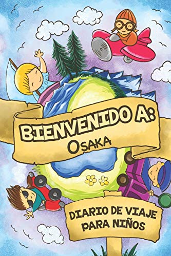 Bienvenido A Osaka Diario De Viaje Para Niños: 6x9 Diario de viaje para niños I Libreta para completar y colorear I Regalo perfecto para niños para tus vacaciones en Osaka