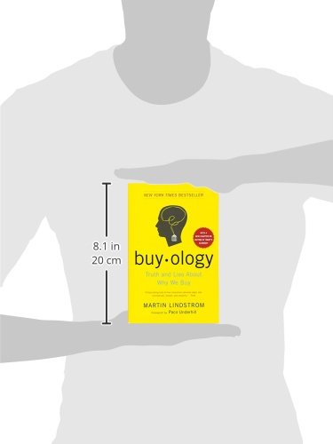 Buy-ology. Truth and lies about why we buy