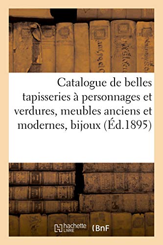 Catalogue de belles tapisseries à personnages et verdures, meubles anciens et modernes, bijoux (Littérature)