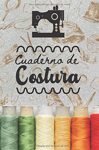 Cuaderno de Costura: Registra tus Proyectos, Ideas y Patrones de Costura - 107 Páginas con Tamaño de 6x9 Pulgadas (15,24 x 22,86 cm) - Para Costura Creativa, Principiantes o Maestros de la Costura.