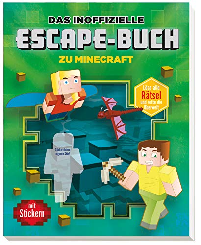Das inoffizielle Escape-Buch zu Minecraft: Löse alle Rätsel und rette die Oberwelt. Mit Stickern!