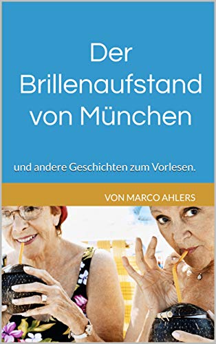 Der Brillenaufstand von München: und andere Geschichten zum Vorlesen. (German Edition)