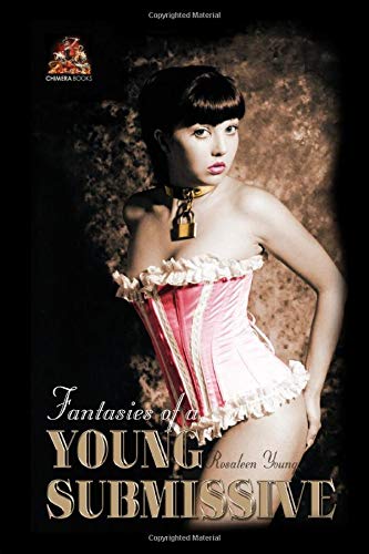 Fantasies of a Young Submissive: Dark, beautiful and intensely erotic!