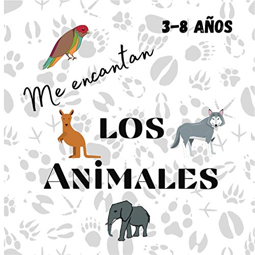 Me encantan los Animales 3-8 años: [Libro de la vida silvestre] Libro infantil para niños. Descubre los animales, los animales del mundo, el mar, la tierra y el cielo, la ecología, los derechos.