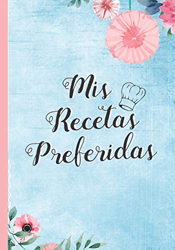 MIS RECETAS PREFERIDAS: CUADERNO DE RECETAS EN BLANCO. LIBRO CON 100 FICHAS CON RECETAS DE COCINA PARA COMPLETAR. PLATOS FAMILIARES. REGALO ORIGINAL MADRE O PADRE.