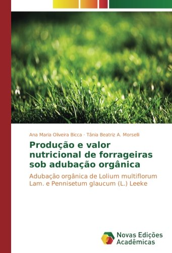 Oliveira Bicca, A: Produção e valor nutricional de forrageir