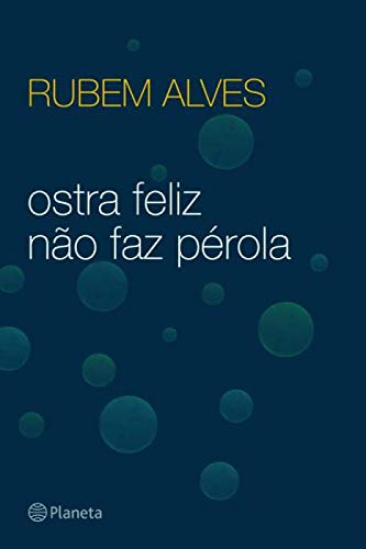 Ostra feliz não faz pérola (Portuguese Edition)