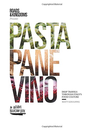 Pasta, Pane, Vino: Deep Travels Through Italy's Food Culture (Roads & Kingdoms Presents) [Idioma Inglés]