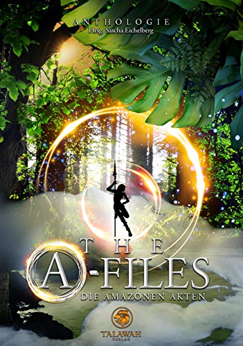 The A-Files: Die Amazonen Akten (German Edition)