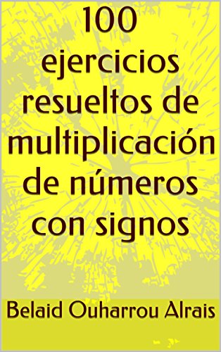 100 ejercicios resueltos de multiplicación de números con signos