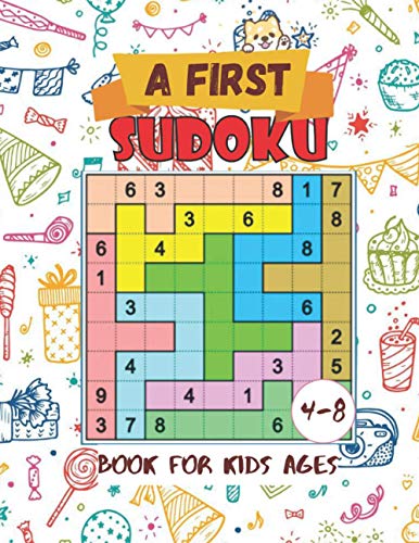 A First Sudoku Book For kids Ages 4-8: Amazing Brain Sudoku Puzzles & Solutions For Smart Kids