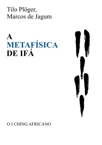 A Metafisica de Ifa: O I Ching Africano