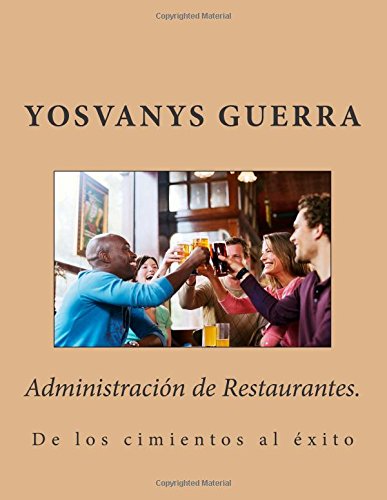 Administración de Restaurantes.: De los cimientos al éxito