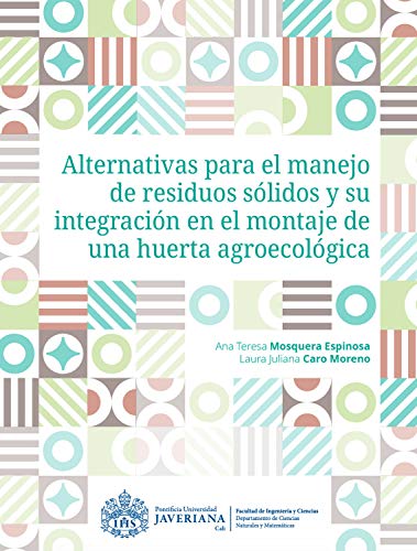 Alternativas para el manejo de residuos sólidos y su integración en el montaje de una huerta agroecológica