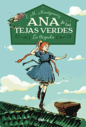 Ana de las tejas verdes 1. La llegada. (INOLVIDABLES)