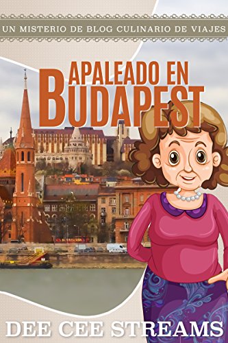 Apaleado en Budapest (Misterio de blog culinario de viajes nº 1)