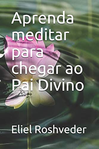Aprenda meditar para chegar ao Pai Divino