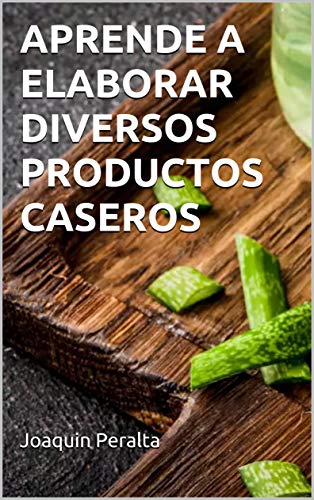 APRENDE A ELABORAR DIVERSOS PRODUCTOS CASEROS