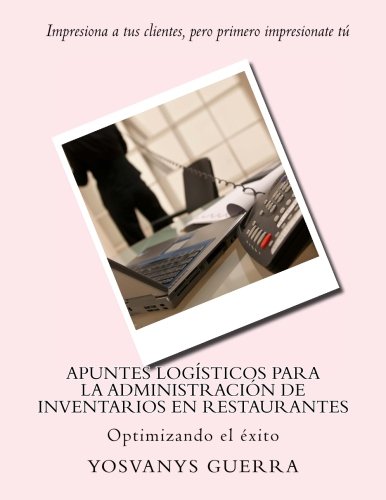 Apuntes logísticos para la administración de inventarios en restaurantes: Optimizando el éxito