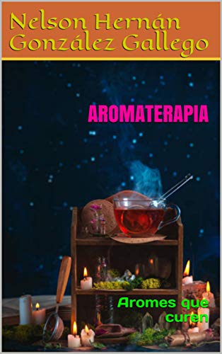 AROMATERAPIA: Aromes que curen (Catalan Edition)