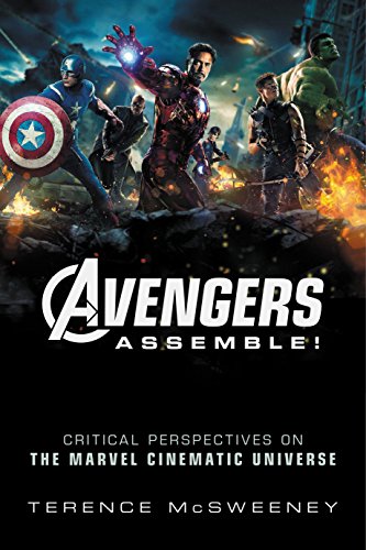 Avengers Assemble!: Critical Perspectives on the Marvel Cinematic Universe (English Edition)