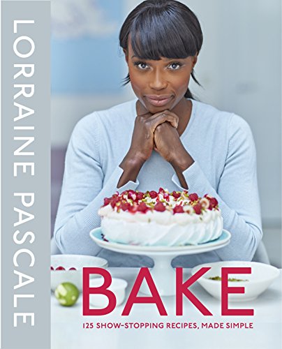 Bake: 125 Show-Stopping Recipes, Made Simple