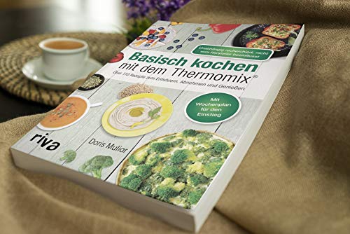 Basisch kochen mit dem Thermomix®: Über 110 Rezepte zum Entsäuern, Abnehmen und Genießen