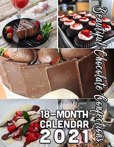 Beautiful Chocolate Confections Calendar 2021: 18-Months October 2020 through March 2022
