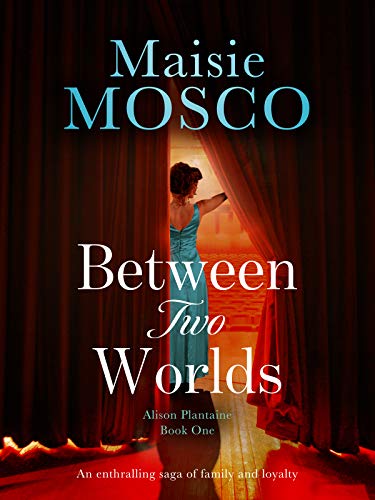 Between Two Worlds: An enthralling saga of family and loyalty (The Alison Plantaine Sagas Book 1) (English Edition)