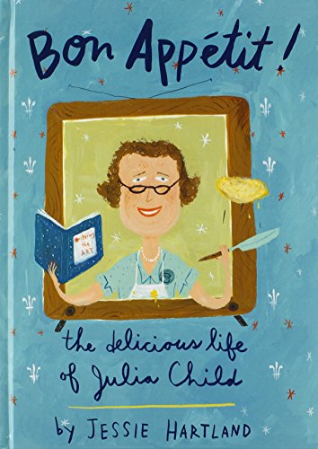 Bon Appetit! the Delicious Life of Julia Child