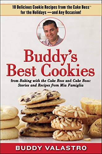 Buddy's Best Cookies (from Baking with the Cake Boss and Cake Boss): 10 Delicious Cookie Recipes from the Cake Boss for the Holidays--and Any Occasion! (English Edition)