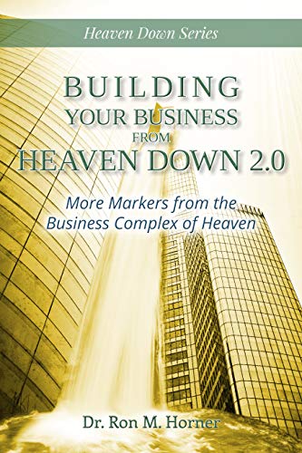 Building Your Business from Heaven Down 2.0: More Markers from the Business Complex of Heaven (English Edition)