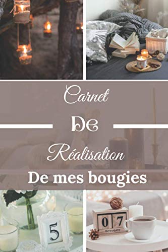 carnet de réalisation de mes bougies: ce livre est idéal pour noter ses recettes de bougies, et d'expérimenter de nouvelles recettes 100 pages de recette pré-rempli