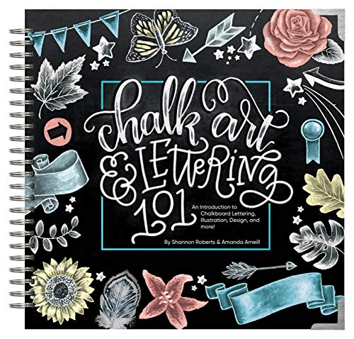 Chalk Art and Lettering 101: An Introduction to Chalkboard Lettering, Design, and More!: An Introduction to Chalkboard Lettering, Illustration, Design, and More - eBook